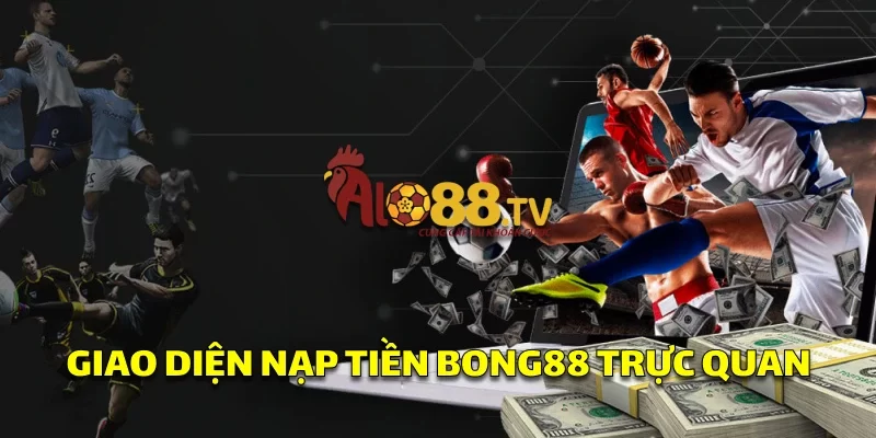 Trang gửi tiền Bong88 hiển thị các phương thức như ngân hàng, ví điện tử, giúp người chơi gửi tiền dễ dàng chỉ trong vài bước.